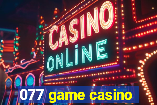 077 game casino